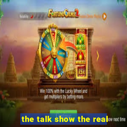 the talk show the real