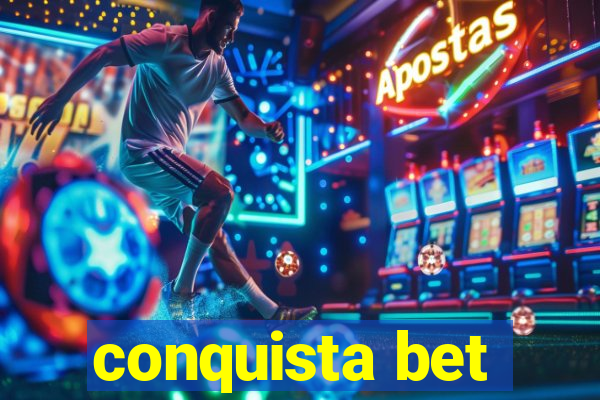 conquista bet