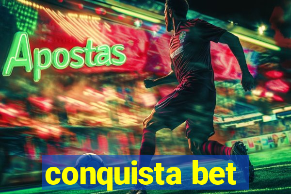 conquista bet