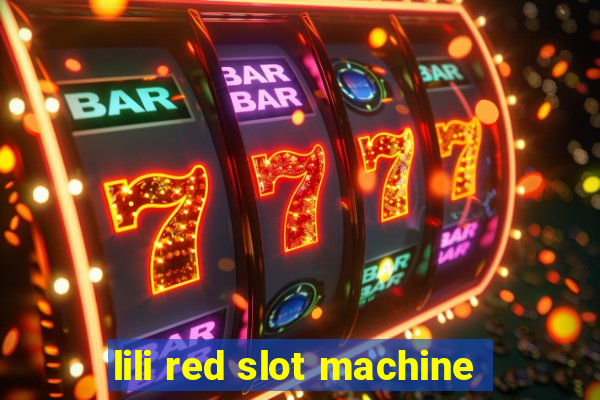 lili red slot machine