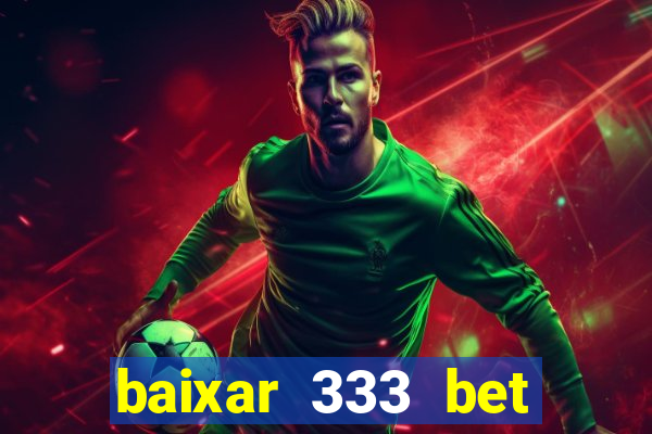 baixar 333 bet fortune tiger