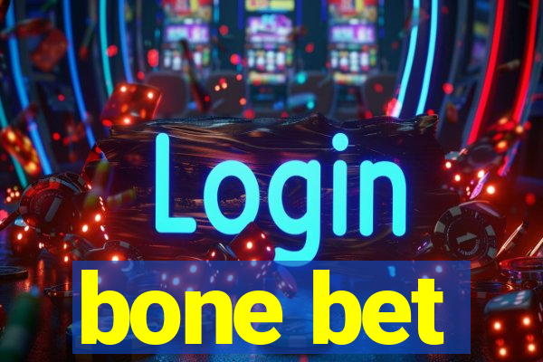 bone bet