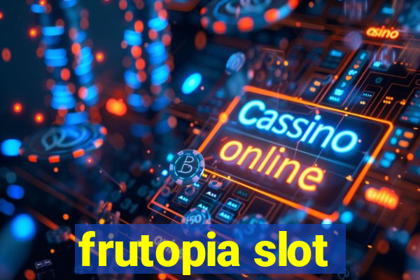 frutopia slot