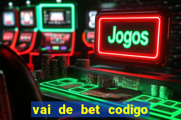 vai de bet codigo promocional gusttavo lima