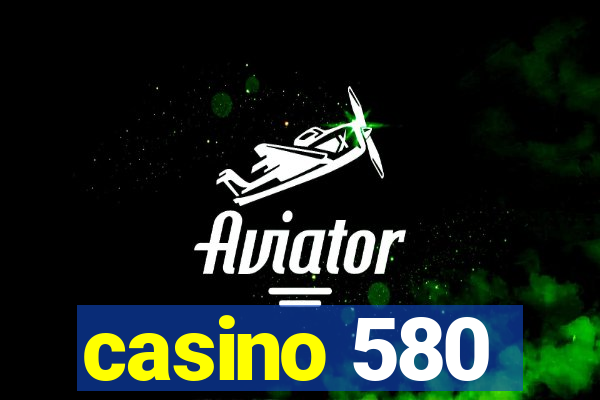 casino 580