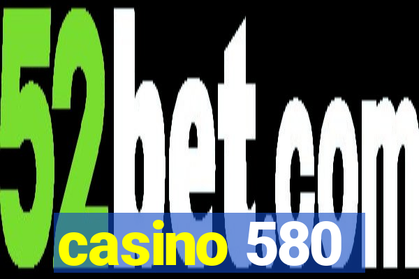 casino 580