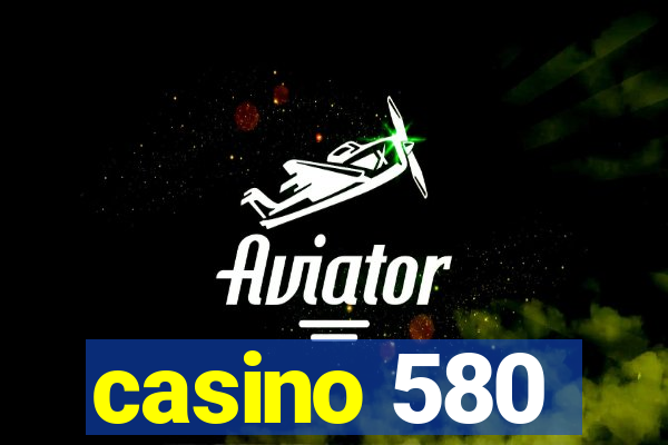 casino 580