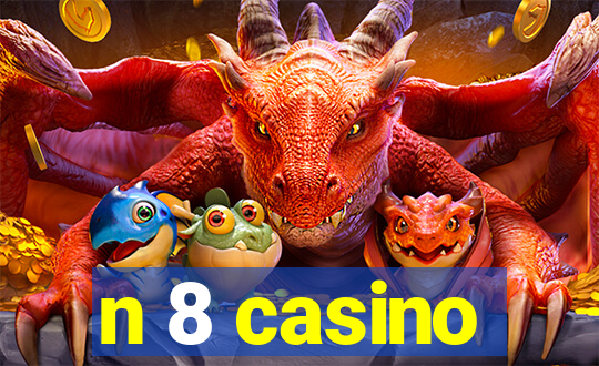 n 8 casino