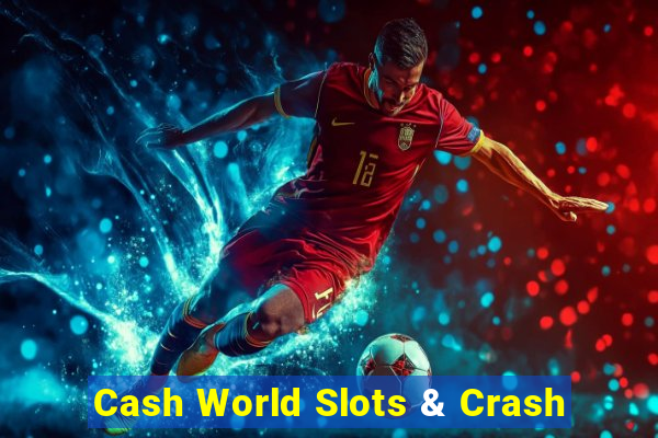 Cash World Slots & Crash