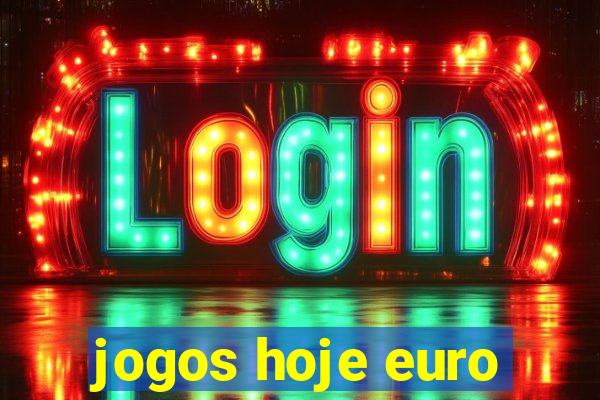 jogos hoje euro