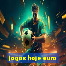 jogos hoje euro