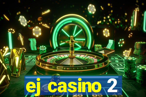 ej casino 2