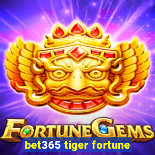 bet365 tiger fortune