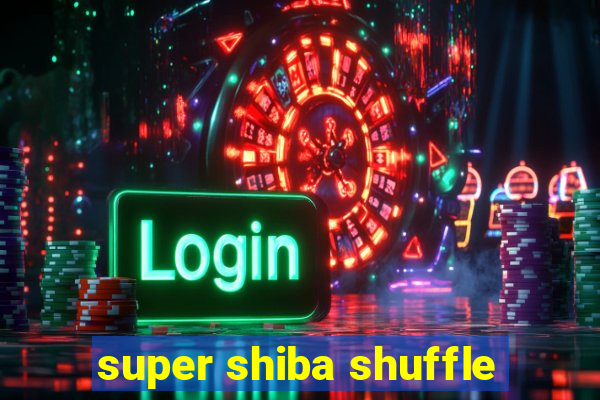 super shiba shuffle