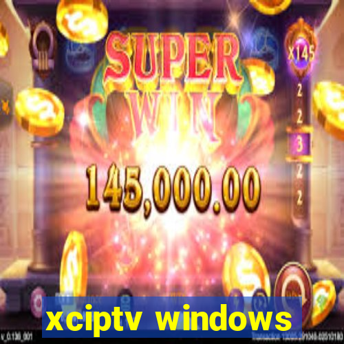 xciptv windows