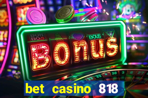 bet casino 818 paga mesmo