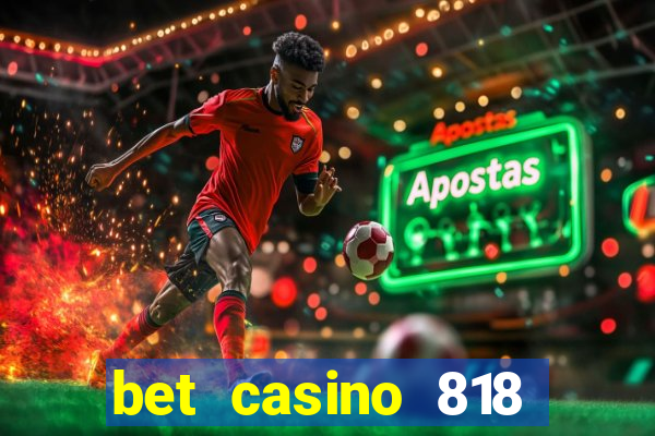 bet casino 818 paga mesmo