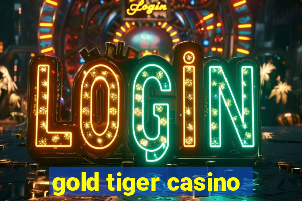 gold tiger casino