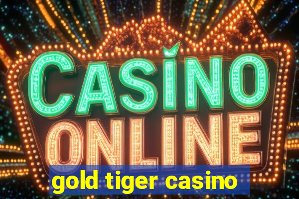 gold tiger casino