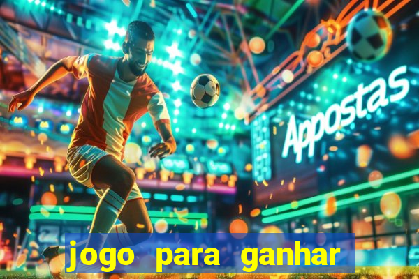 jogo para ganhar dinheiro facil