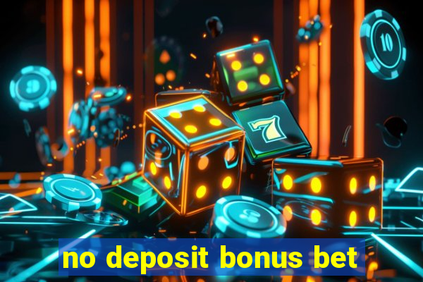 no deposit bonus bet