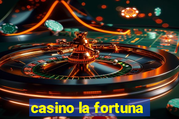 casino la fortuna