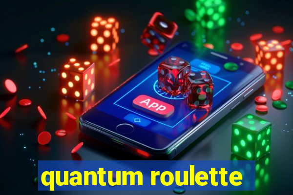 quantum roulette