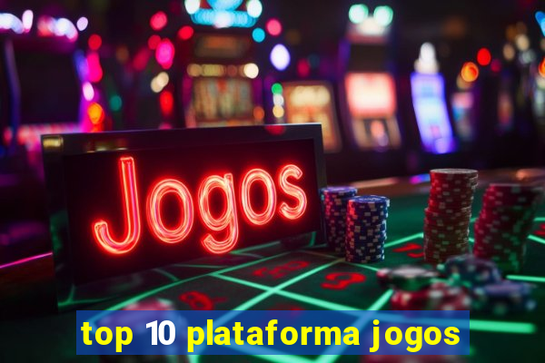 top 10 plataforma jogos