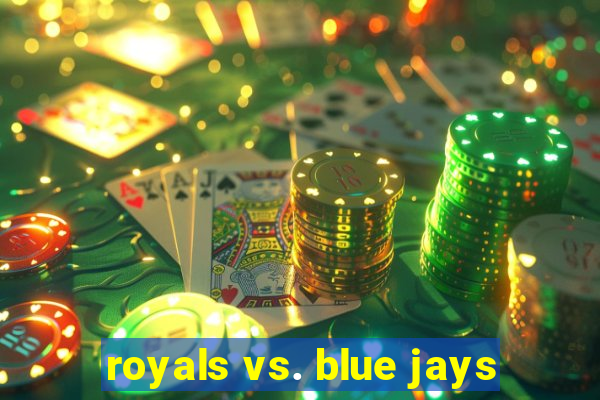 royals vs. blue jays