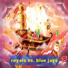 royals vs. blue jays