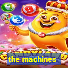 the machines