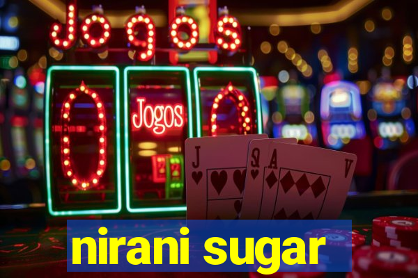 nirani sugar