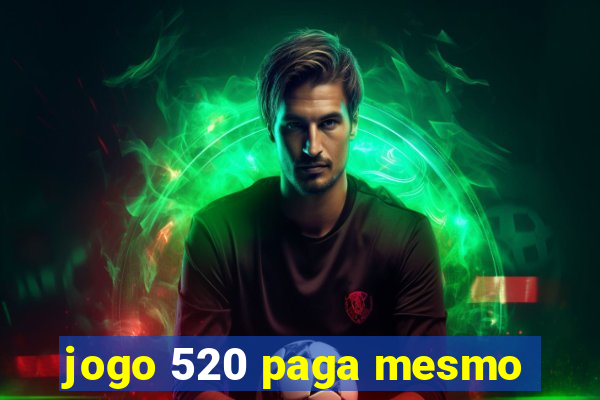 jogo 520 paga mesmo