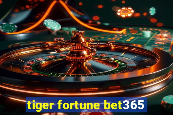 tiger fortune bet365