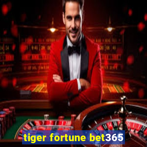 tiger fortune bet365