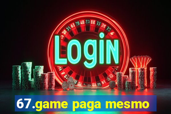 67.game paga mesmo