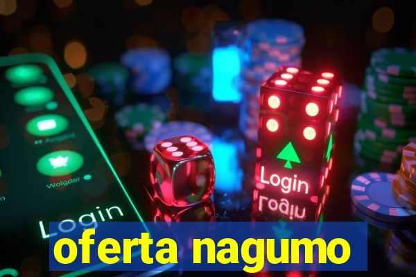 oferta nagumo