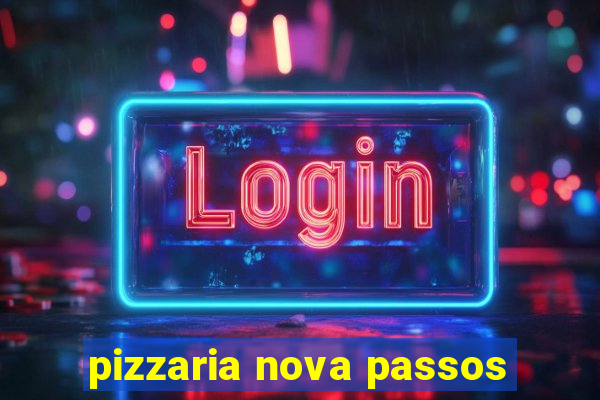 pizzaria nova passos