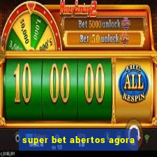 super bet abertos agora