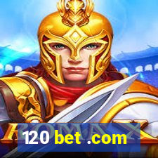 120 bet .com