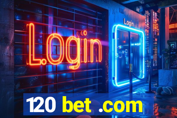 120 bet .com