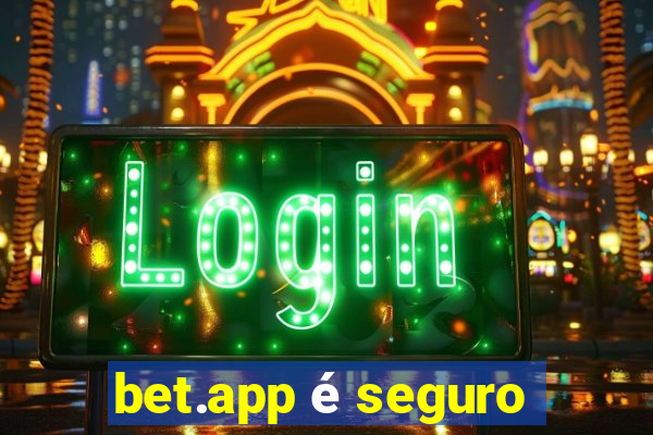 bet.app é seguro