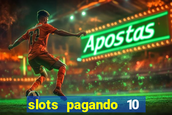 slots pagando 10 no cadastro