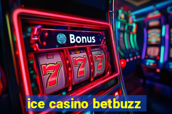 ice casino betbuzz