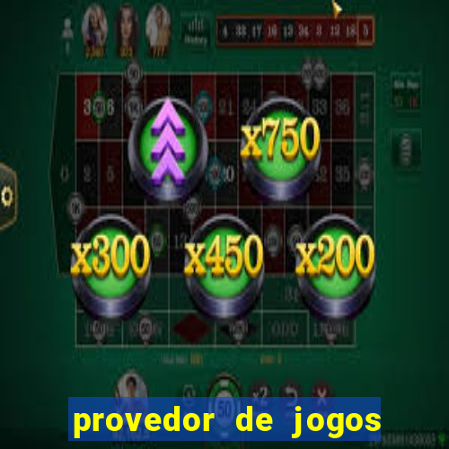 provedor de jogos de casino