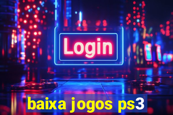 baixa jogos ps3