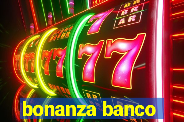 bonanza banco