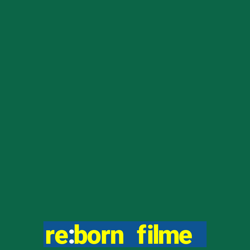 re:born filme completo dublado