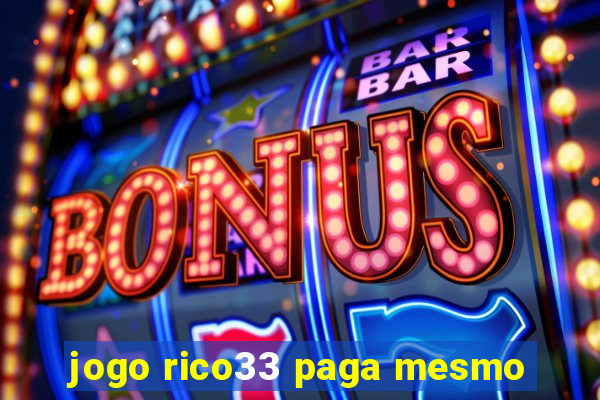 jogo rico33 paga mesmo