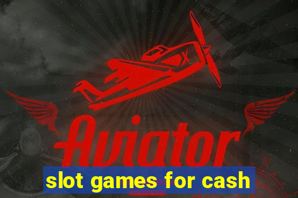 slot games for cash